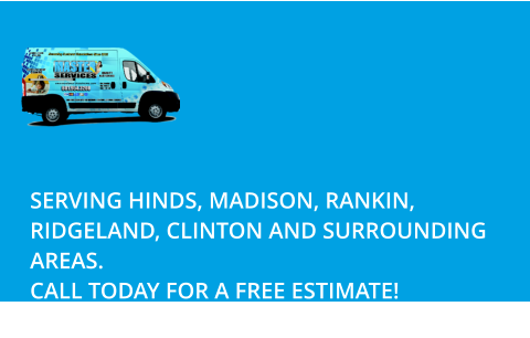 SERVING HINDS, MADISON, RANKIN, RIDGELAND, CLINTON AND SURROUNDING AREAS. CALL TODAY FOR A FREE ESTIMATE!