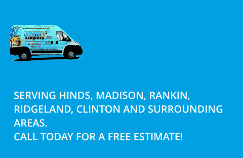 SERVING HINDS, MADISON, RANKIN, RIDGELAND, CLINTON AND SURROUNDING AREAS. CALL TODAY FOR A FREE ESTIMATE!
