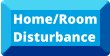 Home/Room Disturbance