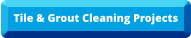 Tile & Grout Cleaning Projects